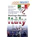 Starting a Business in Italy: How to Set Up and Run a Successful Business in the Bel Paese