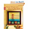 Grundkurs. Neue Wege zum Acrylbild 2: Acryl-Malkurs mit Martin Thomas 7