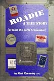 ROADIE - A True Story (at least the parts I remember)