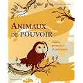 Animaux de pouvoir : Guides, protecteurs et gu�risseurs