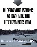 The Top Five WINTER EMERGENCIES and How To Handle Them Until The Paramedics Arrive!! (The Top Five Emergencies)