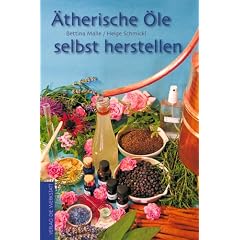 Ätherische Öle selbst herstellen (Gebundene Ausgabe)