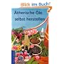 �therische �le selbst herstellen