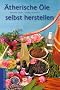 �therische �le selbst herstellen
