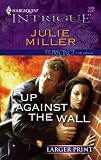 Up Against The Wall (Harlequin Intrigue Series - Larger Print)