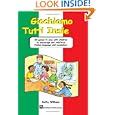 Giochiamo Tutti Insieme - 20 games to play with children to encourage and reinforce Italian language and vocabulary by K Williams