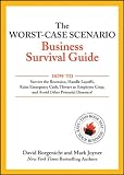 The worst-case scenario business survival guide : how to survive the recession, handle layoffs, raise emergency cash, thwart an employee coup, and avoid other potential disasters!