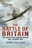The Battle of Britain: Five Months That Changed History; May--October 1940