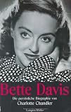 Bette Davis: Die pers&ouml;nliche Biografie von Charlotte Chandler - Charlotte Chandler