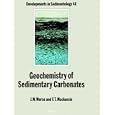 Geochemistry of Sedimentary Carbonates (Developments in Sedimentology) (Developments in Sedimentology) by J.W. Morse and F.T. Mackenzie