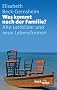 Was kommt nach der Familie?: Einblicke in neue Lebensformen: Alte Leitbilder und neue Lebensformen