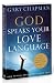 God Speaks Your Love Language: How to Feel and Reflect God's Love