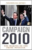 Campaign 2010 : the making of the Prime Minister