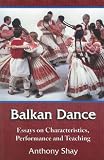 More details of book titled: Balkan Dance: Essays on Characteristics, Performance and Teaching