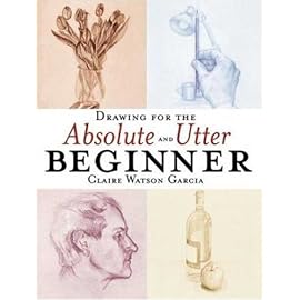 Drawing for the Absolute and Utter Beginner