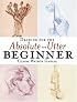 Drawing for the Absolute and Utter Beginner