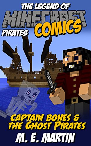 Minecraft: The Legend of Minecraft Pirates: Captain Bones and the Ghost Pirates (Pirate Minecraft Comics Book 1)