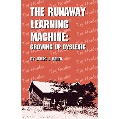 Runaway Learning Machine: Growing Up Dyslexic