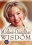 Dr. Christiane Northrup's Mother-Daughter Wisdom