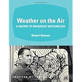weather on the air a history of broadcast meteorology