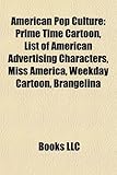 American Pop Culture: Prime Time Cartoon, List of American Advertising Characters, Miss America, Weekday Cartoon, Brangelina-