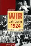 Wir vom Jahrgang 1924 - Kindheit und Jugend