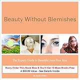 Beauty Without Blemishes: The Experts Guide to Beautiful Acne Free Skin