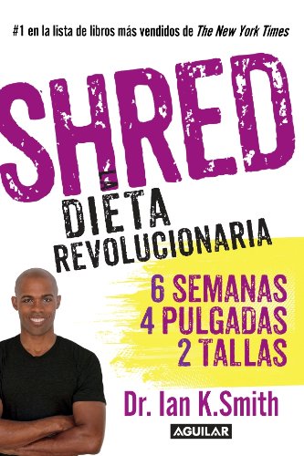 Shred: Una dieta revolucionaria (Spanish Edition)