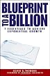 Blueprint to a Billion: 7 Essentials to Achieve Exponential Growth