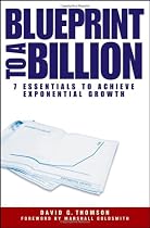 Blueprint to a Billion: 7 Essentials to Achieve Exponential Growth