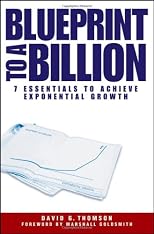 Blueprint to a Billion: 7 Essentials to Achieve Exponential Growth