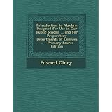 introduction to algebra designed for use in our public schools  and for preparatory departments of colleges
