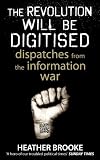 The Revolution will be Digitised: Dispatches from the Information War