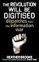 The Revolution will be Digitised: Dispatches from the Information War