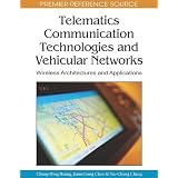 Telematics Communication Technologies and Vehicular Networks: Wireless Architectures and Applications (Premier Reference Source)