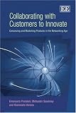 Collaboration With Customers To Innovate: Conceiving and Marketing Products in the Networking Age