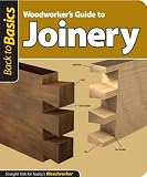 Woodworker's Guide to Joinery: Straight Talk for Today's Woodworker (Back to Basics)