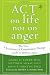 Act on Life Not on Anger: The New Acceptance & Commitment Therapy Guide to Problem Anger