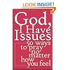God, I Have Issues: 50 Ways To Pray No Matter How You Feel