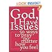 God, I Have Issues: 50 Ways To Pray No Matter How You Feel