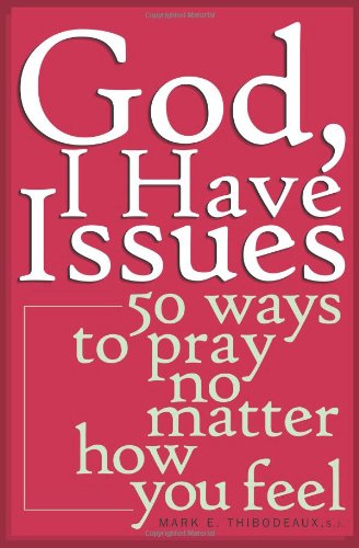 god i have issues 50 ways to pray no matter how you feel