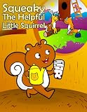 Squeaky The Helpful Little Squirrel