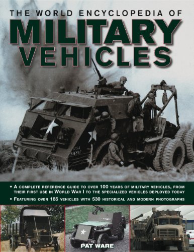 the world encyclopedia of military vehicles a complete reference guide to over 100 years of military vehicles