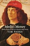 Medici money : banking, metaphysics, and art in fifteenth-century Florence