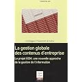 La gestion globale des contenus d'entreprise : Le projet ECM, une nouvelle approche de la gestion de l'information