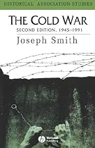 The Cold War, 1945-91 (Historical Association Studies)