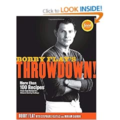 Bobby Flay's Throwdown!: More Than 100 Recipes from Food Network's Ultimate Cooking Challenge