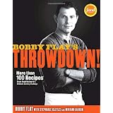 Bobby Flay's Throwdown!: More Than 100 Recipes from Food Network's Ultimate Cooking Challenge ~ Bobby Flay