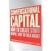 Conversational Capital: How to Create Stuff People Love to Talk About