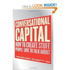 Conversational Capital: How to Create Stuff People Love to Talk About
